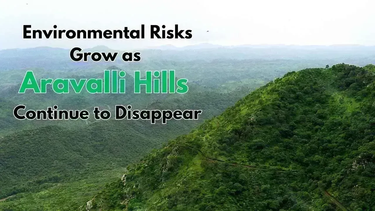 Diminishing Aravalli Hills: Environmental Perils Loom for North India