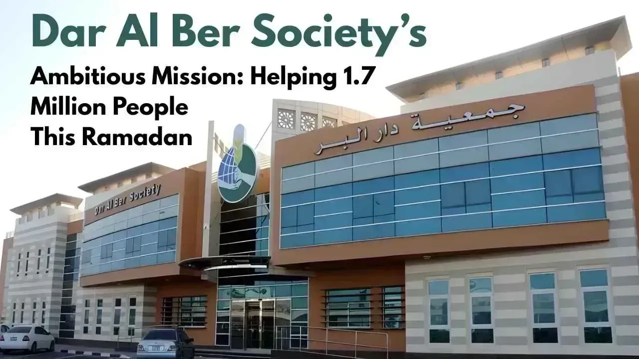 Dar Al Ber Society's Ramadan Initiative: Aiming to Aid 1.7 Million