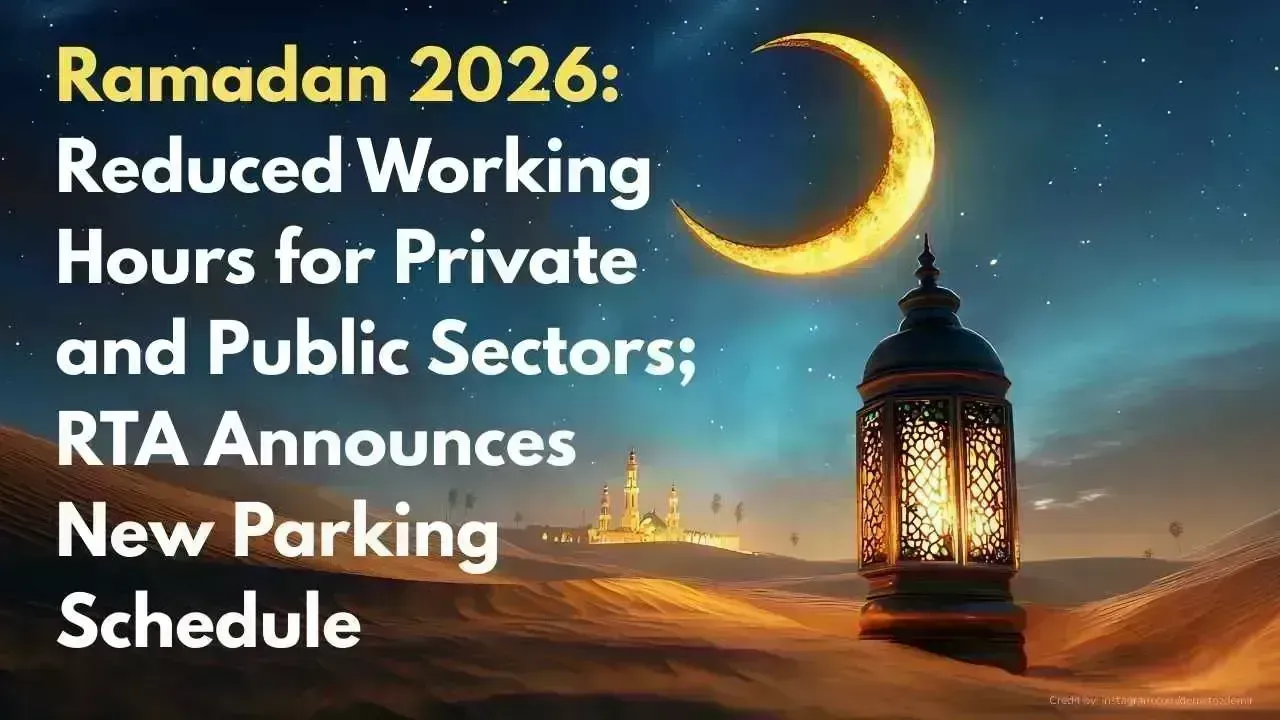 Ramadan 2026: Working Hours and Parking Revisions in Dubai