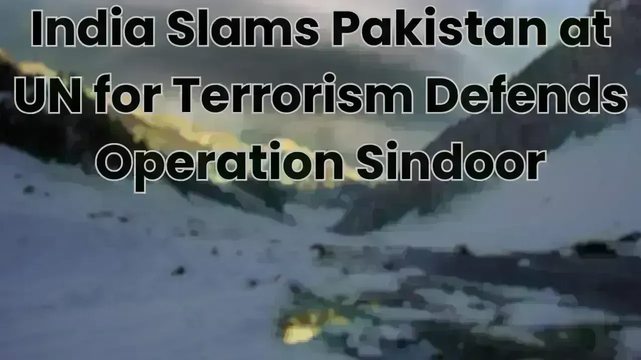India Slams Pakistan at UN for Terrorism Defends Operation Sindoor