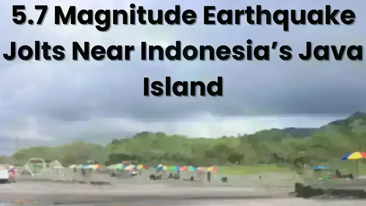 5.7 Magnitude Earthquake Jolts Near Indonesia’s Java Island
