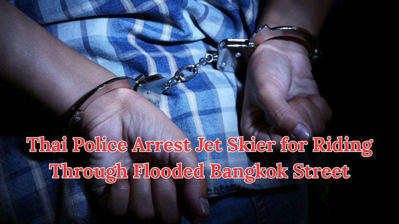 Thai Police Arrest Jet Skier for Riding Through Flooded Bangkok Street